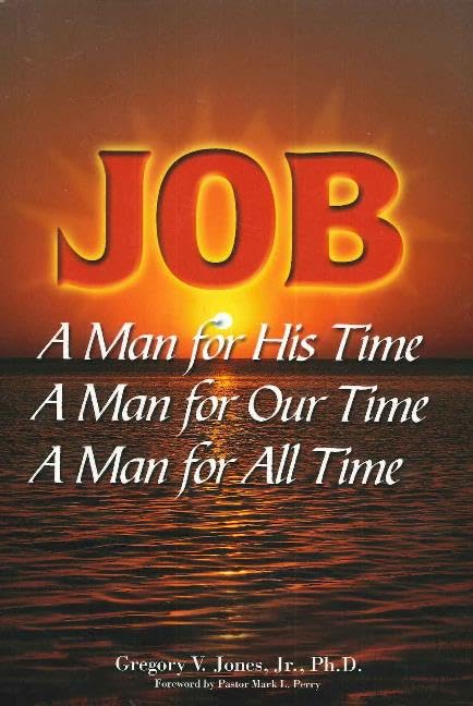 JOB — A Man for His Time, A Man for Our Time, A Man for All Time